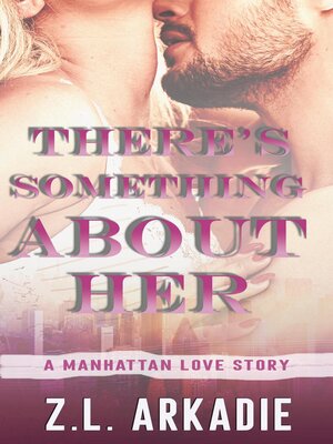 cover image of There's Something About Her, a Manhattan Love Story